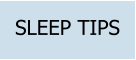 SLEEP TIPS